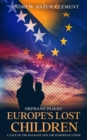 Image for Orphans&#39; Plight. Europe&#39;s Lost Children : A Tale of the Balkans and the European Union.