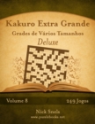 Image for Kakuro Extra Grande Grades de Varios Tamanhos Deluxe - Volume 8 - 249 Jogos