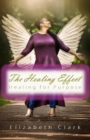 Image for The Healing Effect : Healing for Purpose
