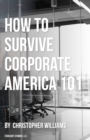 Image for How To Survive Corporate America 101