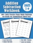 Image for Addition and Subtraction Workbook Ages 7-9 For Years 3-4 : 100 Days of Timed Tests Maths Challenge Year 3 and 4 Addition and Subtraction KS2 Practice Problems - Double Digit, Triple Digit and Multi Di