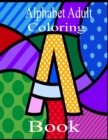 Image for Alphabet Adult Coloring Book : A Stress Relieving Alphabetical Coloring Book for Adults and Children