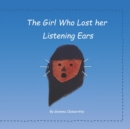 Image for The Girl Who Lost Her Listening Ears