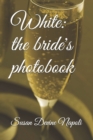 Image for White : the bride&#39;s photobook