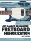 Image for Left-Handed Bass Guitar Fretboard Memorization : Memorize and Begin Using the Entire Fretboard Quickly and Easily