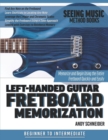 Image for Left-Handed Guitar Fretboard Memorization : Memorize and Begin Using the Entire Fretboard Quickly and Easily
