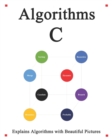 Image for Algorithms C : Explains Algorithms with Beautiful Pictures Learn it Easy Better and Well
