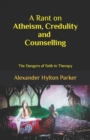 Image for A Rant on Atheism, Credulity and Counselling