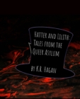 Image for Hatter and Lilith : Tales from the Queer Asylum