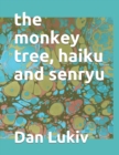 Image for The monkey tree, haiku and senryu