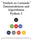 Image for Einfach zu lernende Datenstrukturen und Algorithmen Python 3 : Lernen Sie Datenstrukturen und Algorithmen einfach und interessant auf grafische Weise