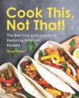 Image for Cook This, Not That!