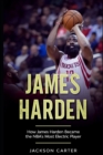Image for James Harden : How James Harden Became the Most Electric Player in the NBA