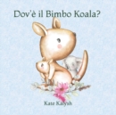 Image for Dov&#39;e il Bimbo Koala?