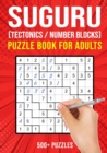 Image for Suguru Puzzle Books for Adults : Tectonics Japanese Math Logic Number Puzzle 500+ Puzzles Easy to Hard