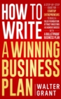 Image for How to Write a Winning Business Plan : A Step-by-Step Guide for Startup Entrepreneurs to Build a Solid Foundation, Attract Investors and Achieve Success with a Bulletproof Business Plan