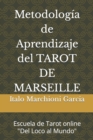 Image for Metodologia de Aprendizaje del TAROT DE MARSEILLE : Escuela de Tarot online &quot;Del Loco al Mundo&quot;