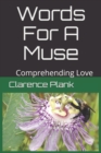 Image for Words For A Muse : Comprehending Love