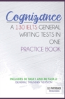 Image for Cognizance - A 130 Ielts General Writing Tests In One Pracitice Book