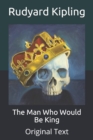 Image for The Man Who Would Be King : Original Text