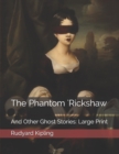Image for The Phantom &#39;Rickshaw : And Other Ghost Stories: Large Print