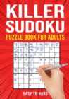 Image for Killer Sudoku Puzzle Book for Adults : (Sumdoku Sum Doku Sumoku Addoku Samunamupure) Math Logic Puzzle Books Easy to Hard