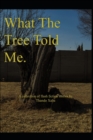 Image for What The Tree Told Me.