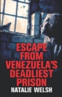 Image for Escape from Venezuela&#39;s Deadliest Prison