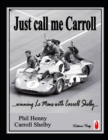 Image for Just call me Carroll : Racing at Le Mans with Carroll Shelby