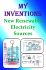 Image for My inventions : New Renewable Electricity Sources