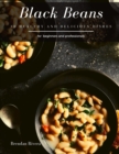 Image for Black Beans : 30 healthy and delicious dishes