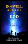 Image for Roswell, Area 51, &amp; God : Part 1 The Whole Truth, by the Son of the Base Commander