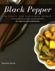 Image for Black Pepper : 30 tasty and delicious dishes