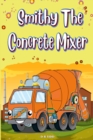 Image for Smithy The Concrete Mixer : Smithy The Cement Mixer