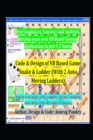 Image for Code &amp; Design of VB Based Game Snake &amp; Ladder (With 2 Auto Moving Ladders) : Step by step guide with complete design, complete code along with all required Images.
