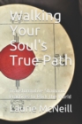 Image for Walking Your Soul&#39;s True Path