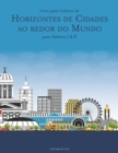 Image for Livro para Colorir de Horizontes de Cidades ao redor do Mundo para Adultos 7 &amp; 8
