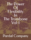 Image for The Power Of Flexibility In The Trombone Vol-1