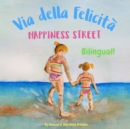 Image for Happiness Street - Via della Felicita : ? bilingual children&#39;s picture book in English and Italian