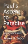 Image for Paul&#39;s Ascent to Paradise : The Apostolic Message and Mission of Paul in the Light of His Mystical Experiences