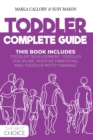 Image for Toddler Complete Guide : This Book Includes: Toddler Development, Toddler Discipline, Positive Parenting, and Toddler Potty- Training