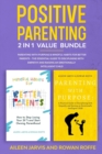 Image for Positive Parenting 2-in-1 Value Bundle : Parenting With Purpose &amp; Mindful Habits for Better Parents - The Essential Guide to Disciplining with Empathy and Raising an Emotionally Intelligent Child
