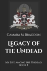 Image for Legacy of the Undead : My Life among the Undead: Book 8
