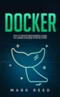 Image for Docker : The Ultimate Beginners Guide to Learn Docker Step-by-Step