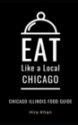 Image for Eat Like a Local- Chicago : Chicago Illinois Food Guide