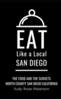 Image for Eat Like a Local- San Diego : The Food and the Sunsets North County San Diego California