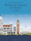 Image for Livre de coloriage pour adultes Horizons citadins du monde 1, 2 &amp; 3