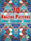 Image for 70 Amazing Patterns - Adult Coloring Book - Volume 1 : Stress Relieving Floral Patterns, Geometric Shapes, Swirls and Mosaic Designs For Total Relaxation