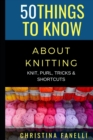 Image for 50 Things to Know about Knitting