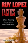 Image for Ruy Lopez Tactics : Chess Opening Combinations and Checkmates